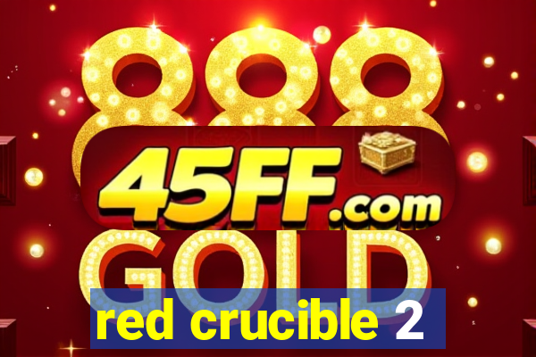 red crucible 2